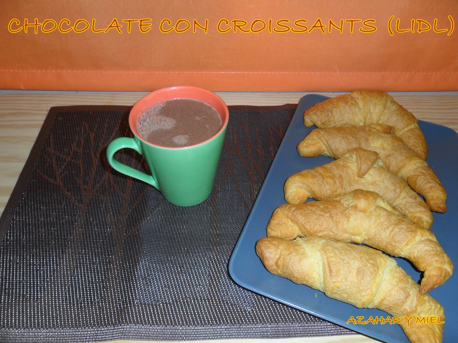 Azahar y Miel by Jacky CHOCOLATE CALIENTE CON CROISSANTS (LIDL)