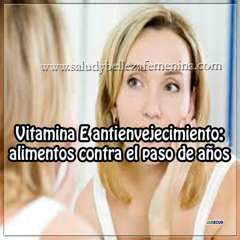 Vitamina E antienvejecimiento: alimentos contra el paso de los años Vitamina E antienvejecimiento: alimentos contra el paso de los años