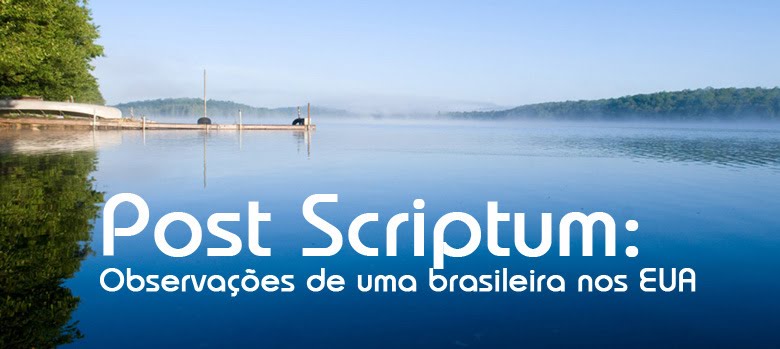 Post Scriptum: Observações de uma brasileira nos EUA