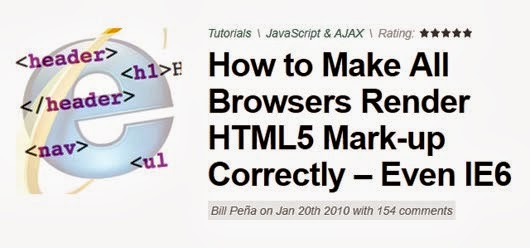 Make All Browsers Render HTML5 Mark-up Correctly – Even IE6 Make All Browsers Render HTML5 Mark-up Correctly – Even IE6