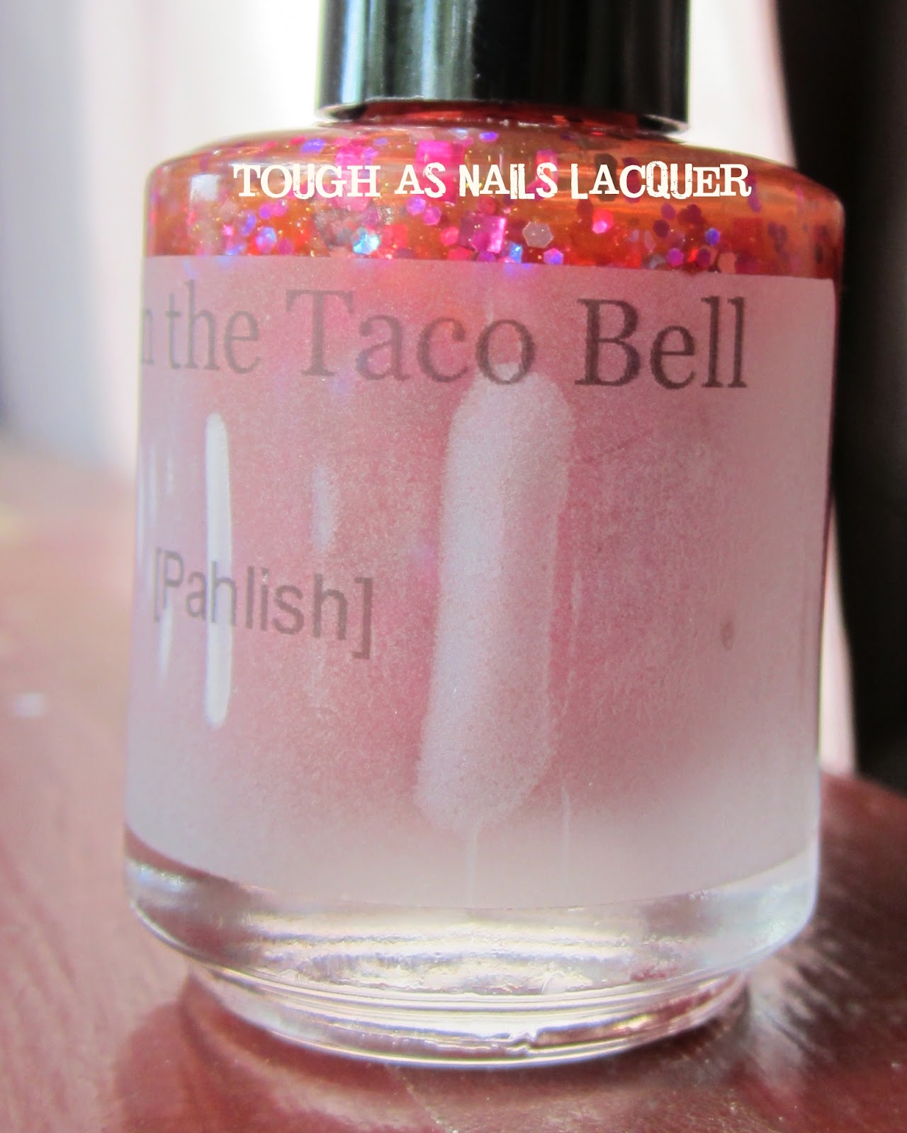 Tough As Nails Lacquer Pahlish Fire in the Taco Bell