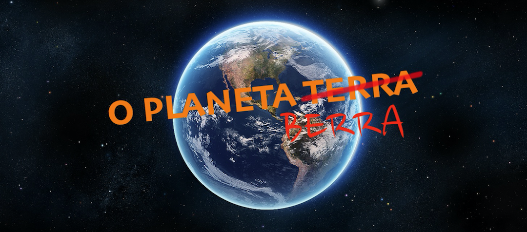 O PLANETA BERRA