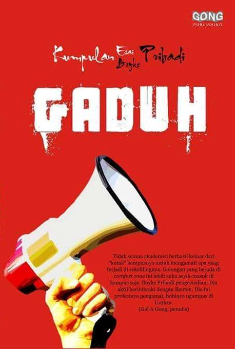 Resensi Kumpulan Esai Gaduh Karya Boyke Pribadi Gong Publishing 2015 Quadraterz Com