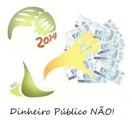Dinheiro Público NÃO! - Copa Brasil 2014