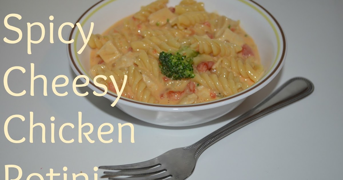 Spicy Cheesy Chicken Rotini Recipe I'm No Domestic Goddess