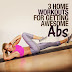 3 Home Workouts for Getting Awesome ABS