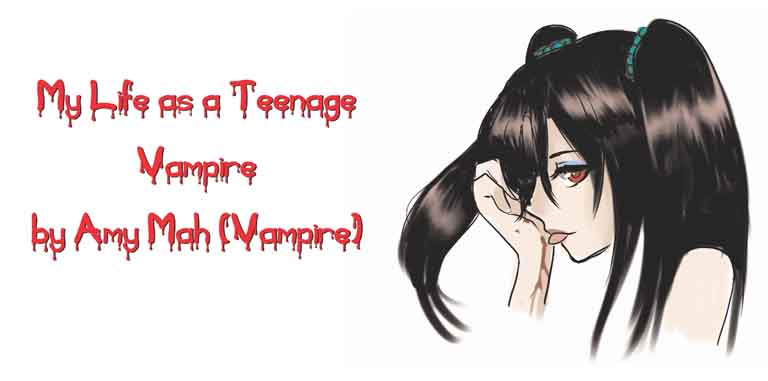Life as a Teenage Vampire by Amy Mah (Vampire) 吸血鬼 