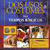 Novo manual dos Usos e Costumes dos Tempos Bíblicos - Ralph Gower (Nova Digitalização)