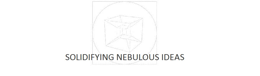 Solidifying Nebulous Ideas