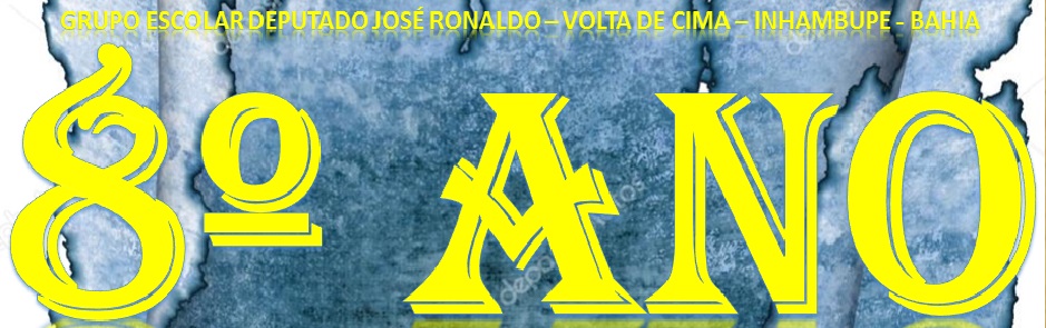 8º ano - Grupo Escolar Deputado José Ronaldo - Volta de Cima - Inhambupe - Bahia