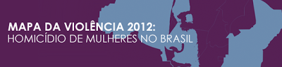 MAPA DA VIOLÊNCIA 2012 HOMICÍDIO DE MULHERES NO BRASIL.
