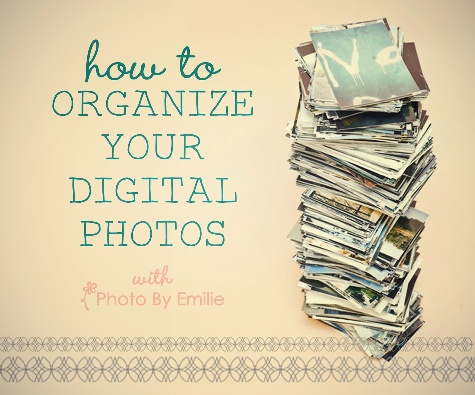 How to Organize Your Digital Photos with Photo by Emilie