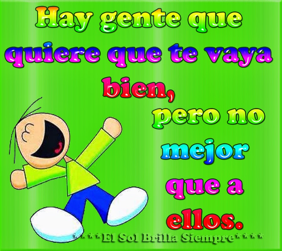 El Sol Brilla Siempre****: Hay gente que...