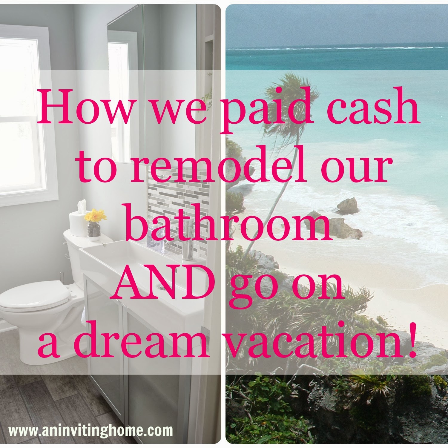 An Inviting Home How We Paid Cash To Remodel Our Bathroom AND Go On A