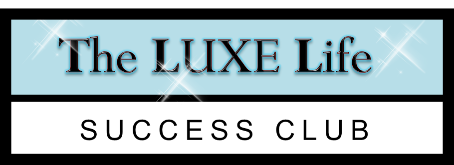 The Luxe Life ~ Success Club