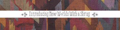 Introducing New Worlds With A Shrug