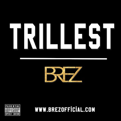 BREZ  - "TRiLLEST" / www.hiphopondeck.com