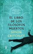 EL LIBRO DE LOS FILÓSOFOS MUERTOS - Simón Critchley- Editorial Taurus