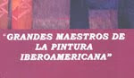 Grandes maestros de la pintura Iberoamericana