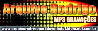 ARQUIVO RODRIGO MP3 GRAVAÇÕES