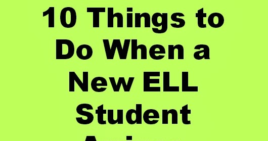 Elementary ELL 101: 10 Things to Do When a New ELL Student Arrives