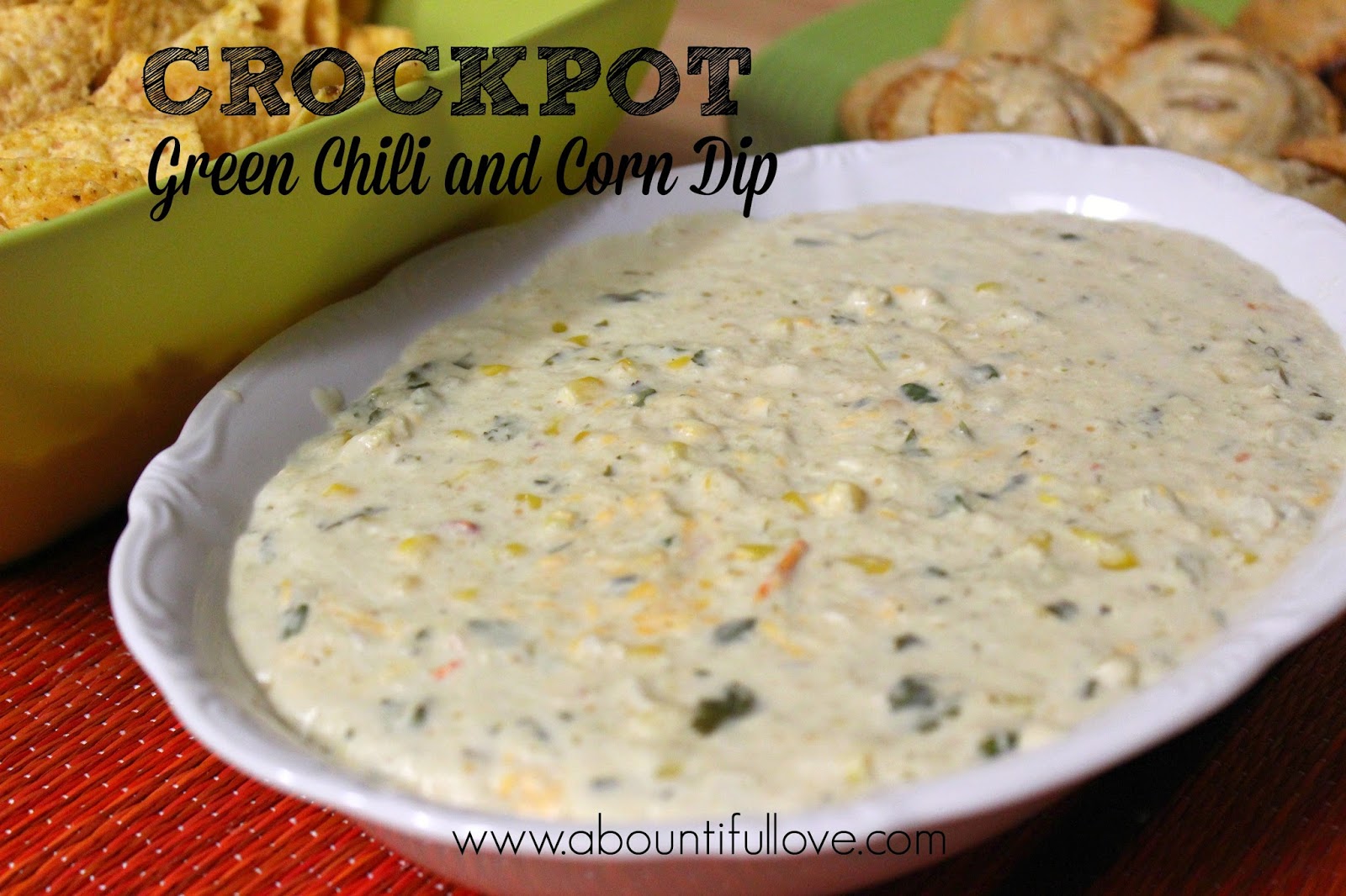 Crockpot Green Chili and Corn Dip A Bountiful Love