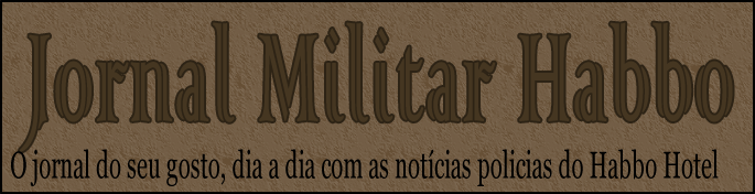                                  Jornal Militar Habbo