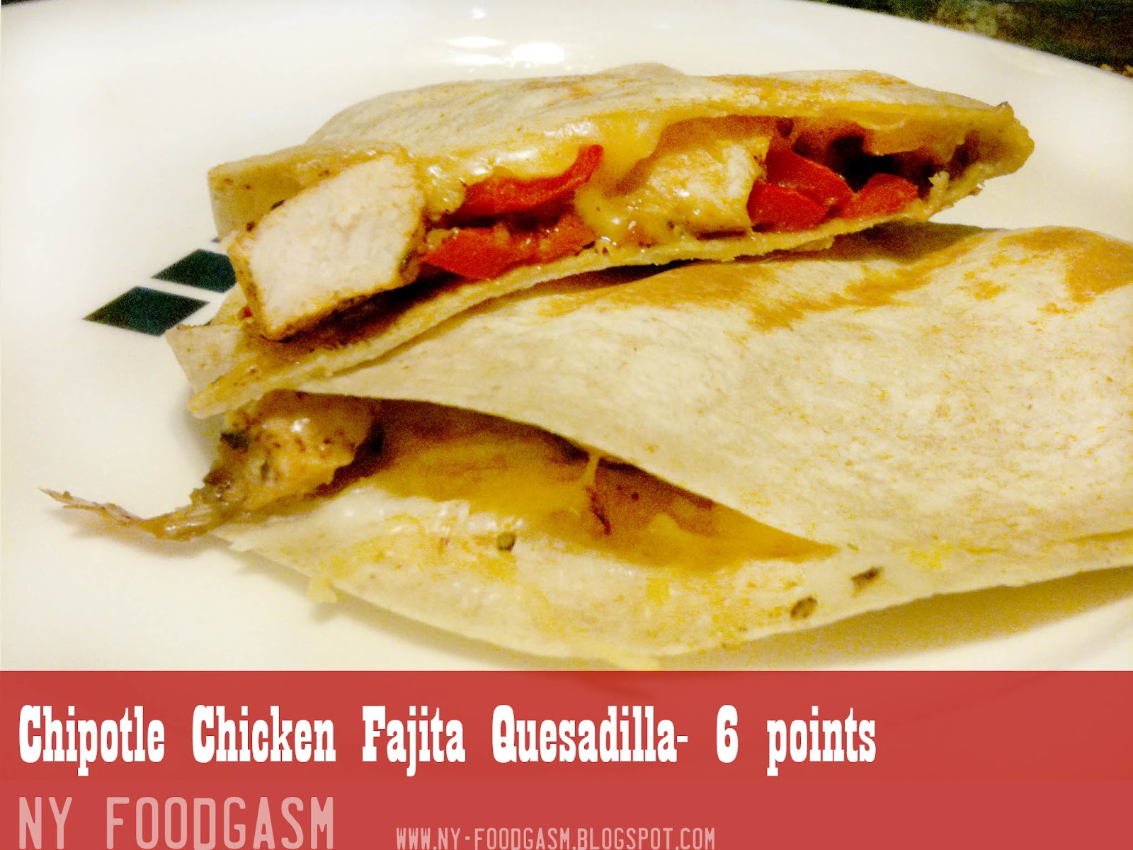 NY FoodGasm Chipotle Chicken Fajita Quesadilla