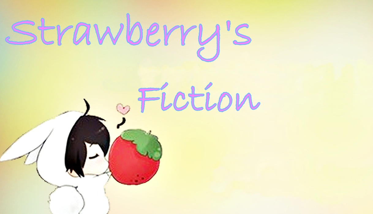 •Strawberry's Fiction•