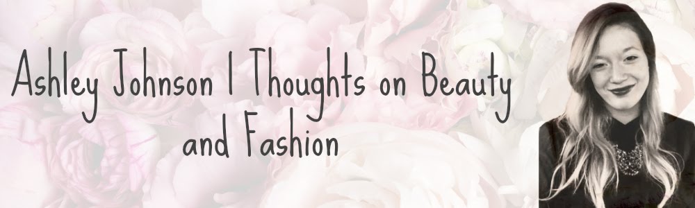 Ashley Johnson | Thoughts On Beauty and Fashion