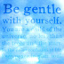 Be gentle..."Facebook Quote" 
