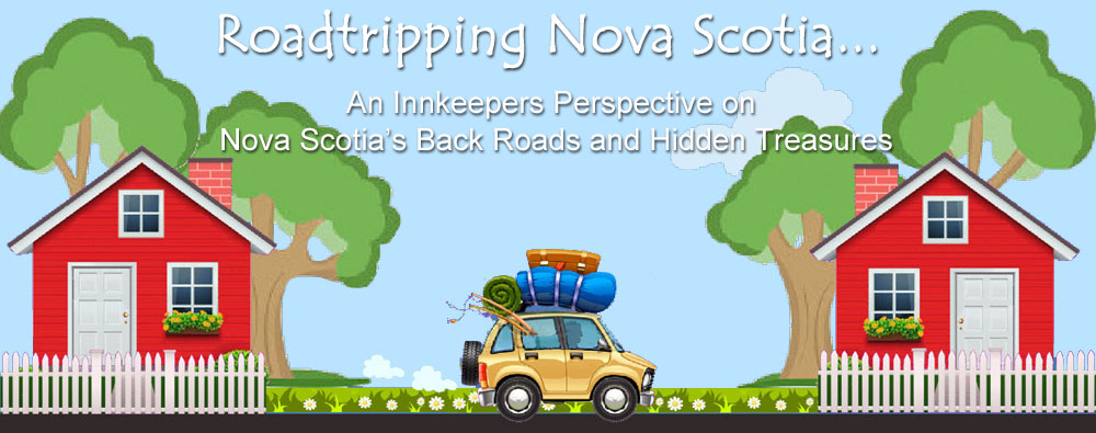 Roadtripping Nova Scotia, An Innkeepers Perspective on Nova Scotia’s Back Roads and Hidden Treasures