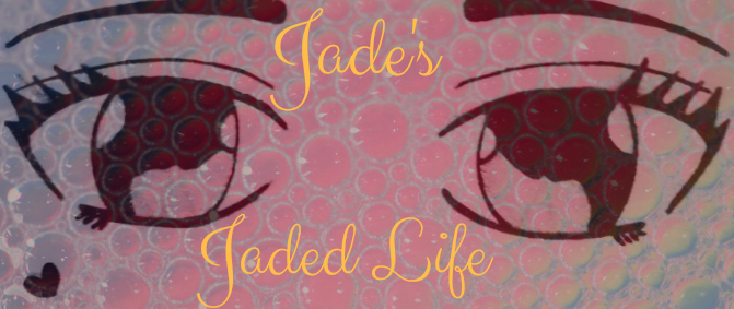 Jade's Jaded Life