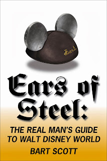 Ears of Steel: The Real Man’s Guide to Walt Disney World by Bart Scott