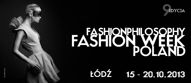 9. Fashion Philosophy Fashion Week Poland już tuż-tuż.