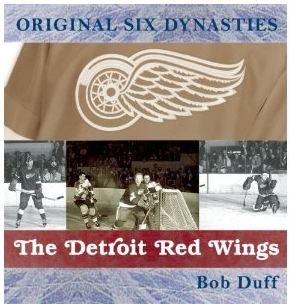 Original Six Dynasties: The Detroit Red Wings Bob Duff