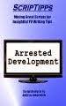 ScripTipps: Arrested Development