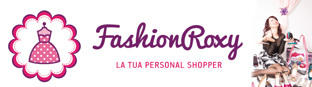 FashionRoxy, la Tua Personal Shopper
