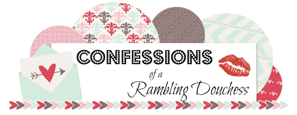 Confessions of a Rambling Douchess