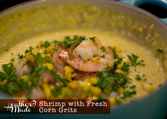 Heather O Made Shrimp with Fresh Corn Grits