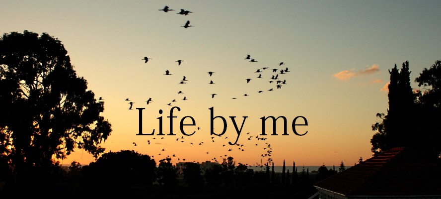 Life by me
