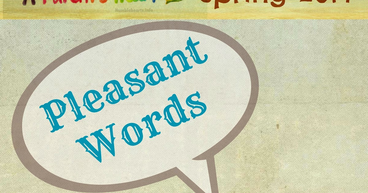 Pleasant Words Start With Me Humble Hearts