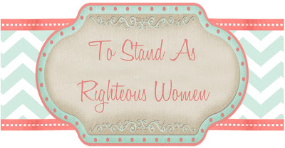 To Stand As Righteous Women