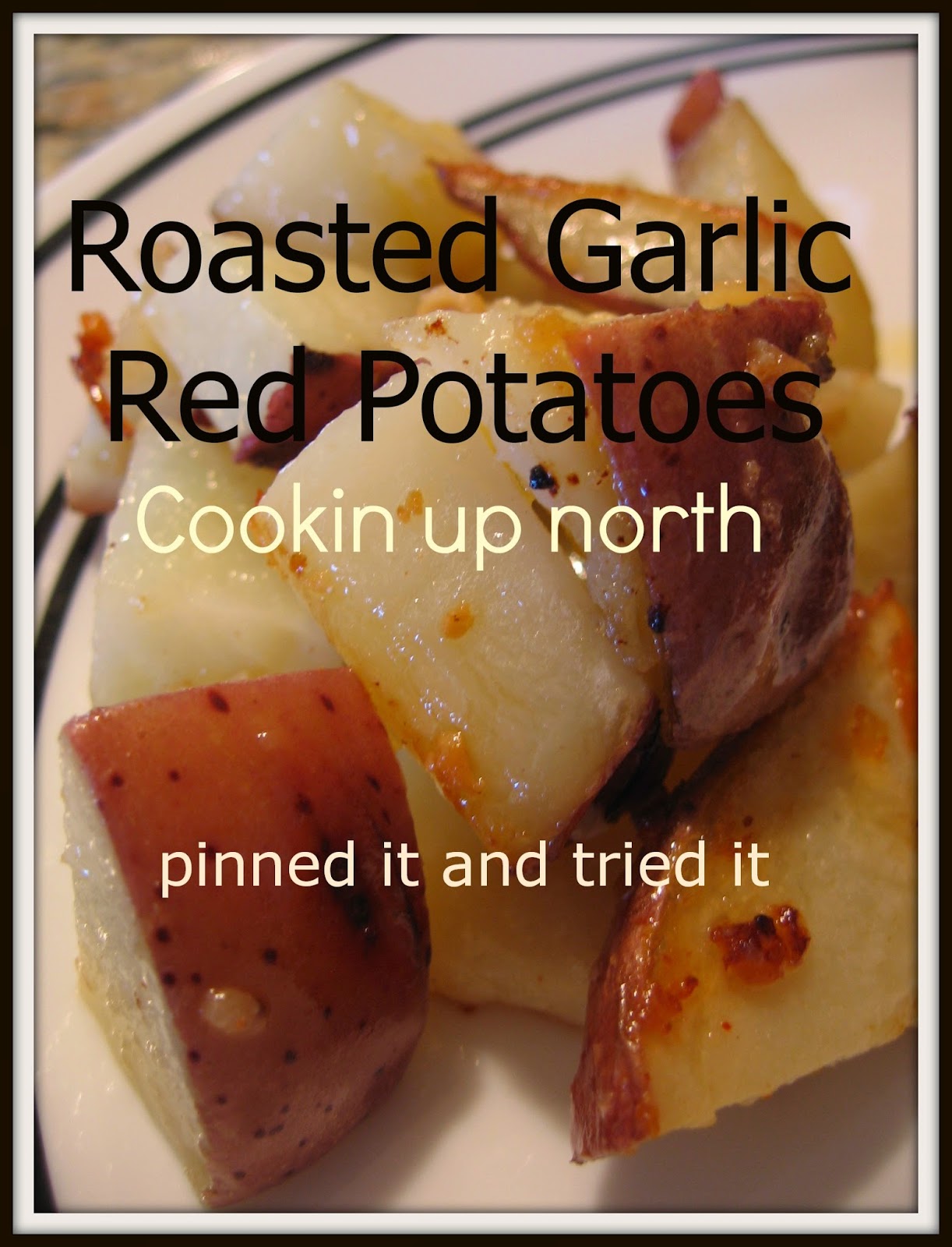 cookin' up north Pam's Roasted Garlic Red Potatoes...pinned it and