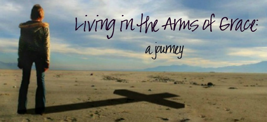 Living in the Arms of Grace:  A Journey
