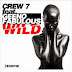 Crew 7 feat. Geeno Fabulous - Wild (Original Mix)