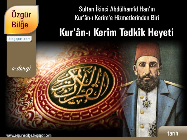 Sultan İkinci Abdülhamîd Han'ın Kur'ân-ı Kerîm'e Hizmetlerinden Biri; Kur'ân-ı Kerîm Tedkîk Heyeti, tarih, osmanlı devleti