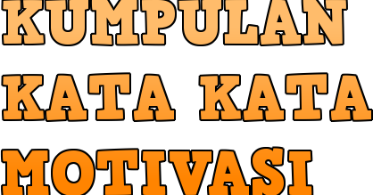 Kumpulan Kata kata Motivasi Hidup Terbaru 2015 | Ocim Blog - Berita