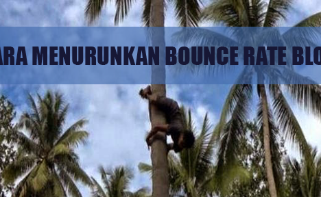 5 Cara Tercepat Menurunkan Bounce Rate Blog