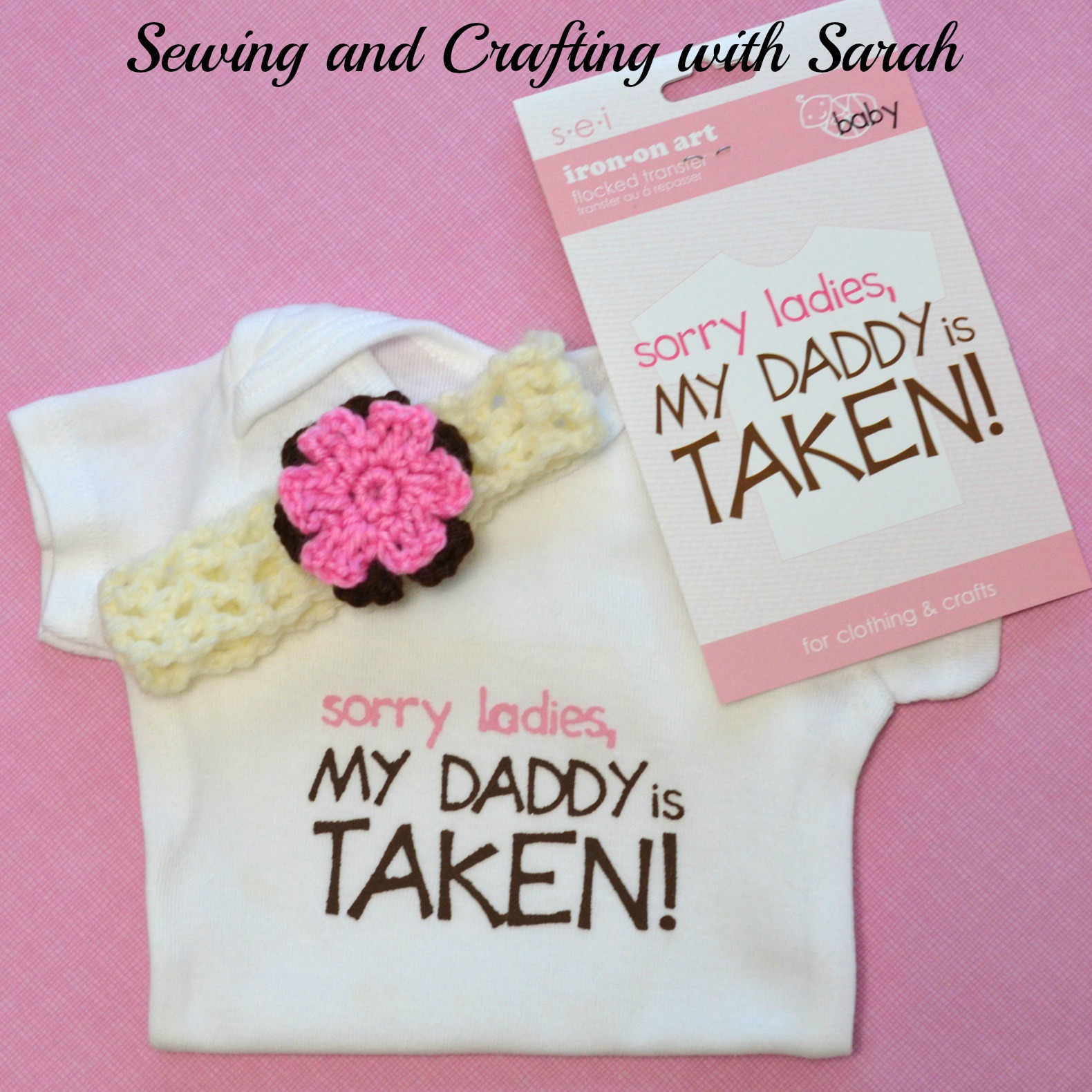 Sewing and Crafting with Sarah Sorry Ladies, My Daddy is Taken SEI